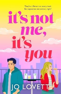 It's Not Me, It's You: A BRAND NEW rom-com from Jo Lovett for 2025 - Jo Lovett - cover
