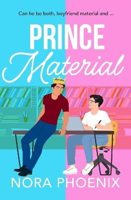 Prince Material: A BRAND NEW hilarious and heartwarming MM romantic comedy from Nora Phoenix for 2025 - Nora Phoenix - cover