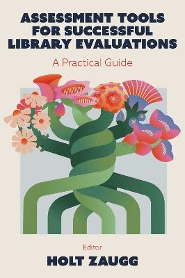 Assessment Tools for Successful Library Evaluations: A Practical Guide - cover