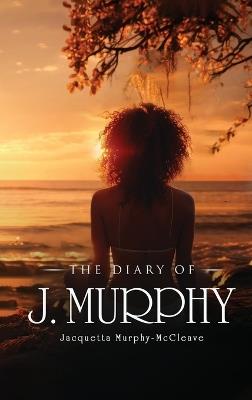 The Diary of J. Murphy - Jacquetta Murphy-McCleave - cover