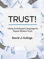 Trust!: Using Archetypal Language to Repair Broken Trust