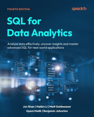 SQL for Data Analytics: Analyze data effectively, uncover insights and  master advanced SQL for real-world applications - Jun Shan,Haibin Li,Matt Goldwasser - cover