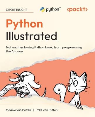 Python Illustrated: Not another boring Python book, learn programming the fun way - Maaike van Putten,Imke van Putten - cover