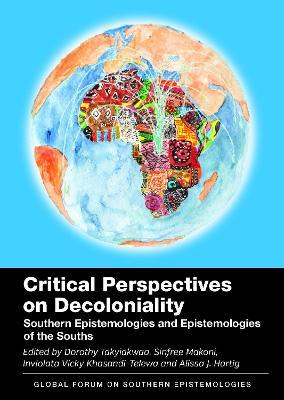 Critical Perspectives on Decoloniality: Southern Epistemologies and Epistemologies of the Souths - cover