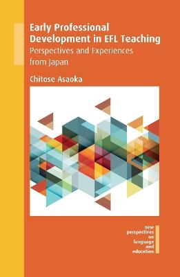 Early Professional Development in EFL Teaching: Perspectives and Experiences from Japan - Chitose Asaoka - cover