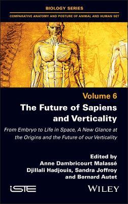 The Future of Sapiens and Verticality: From Embryo to Life in Space, A New Glance at the Origins and the Future of our Verticality - cover