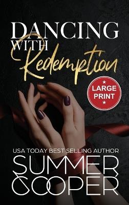 Dancing With Redemption: A Billionaire Best Friend's Brother Romance (Large Print Hardback) - Summer Cooper - cover