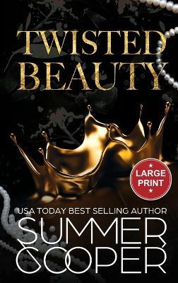 Twisted Beauty: A Billionaire Bully Dark Romance (Large Print Hardback) - Summer Cooper - cover