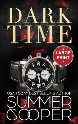 Dark Time: A Billionaire Dark Contemporary Romance (Large Print Hardback) - Summer Cooper - cover
