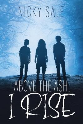 Above the Ash, I Rise - Nickh Saje - cover