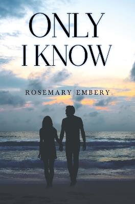 Only I know - Rosemary Embery - cover