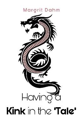 Having A Kink in the 'Tale' - Margrit Dahm - cover