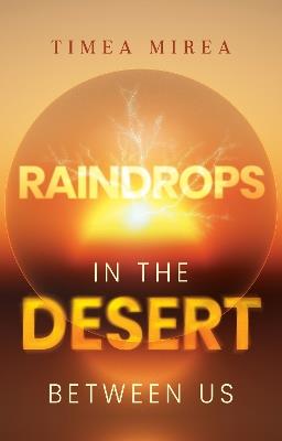 Raindrops in the desert between us - Timea Mirea - cover