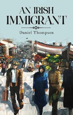 An Irish Immigrant - Daniel Thompson - cover