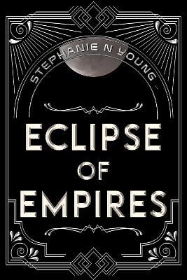 Eclipse of Empires - Stephanie N Young - cover
