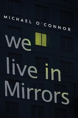 We Live in Mirrors - Michael O'Connor - cover