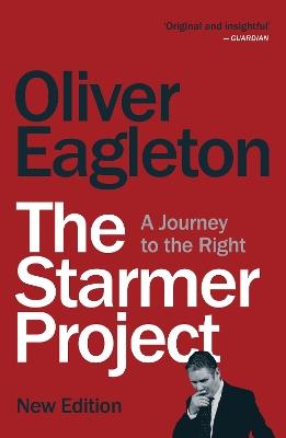 The Starmer Project: A Journey to the Right - Oliver Eagleton - cover