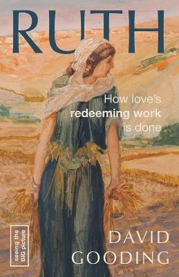 Ruth: How Love's Redeeming Work is Done - David Gooding - cover