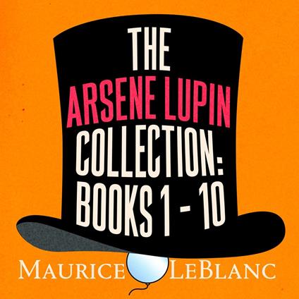 The Arsene Lupin Collection: Books 1 - 10