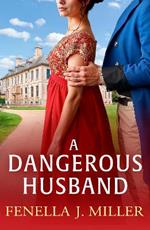 A Dangerous Husband: A sumptuous Regency romance from Fenella J. Miller for 2025