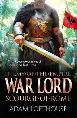War Lord: Scourge of Rome: Discover the BRAND NEW final instalment of THE ENEMY OF THE EMPIRE trilogy! - Adam Lofthouse - cover