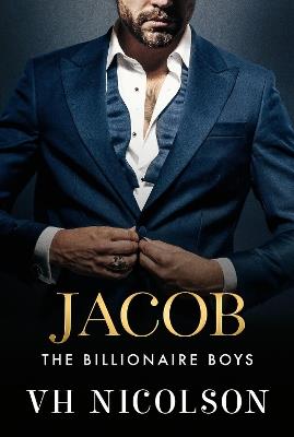 Jacob: A SUPER HOT friends to lovers, forbidden, billionaire romance from VH Nicolson for 2025 - VH Nicolson - cover