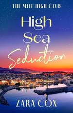 High Sea Seduction: An addictive, deliciously spicy romance by Zara Cox