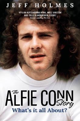 What's it all About?: The Alfie Conn Story - Jeff Holmes - cover