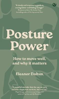 Posture Power: How to move well, and why it matters - Eleanor Dalton - cover