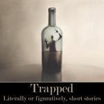 Trapped - Figuratively or Literally Short Stories