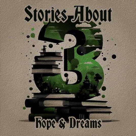 3 Stories About - Hope & Dreams