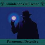 Foundations of Fiction, The - Paranormal Detective