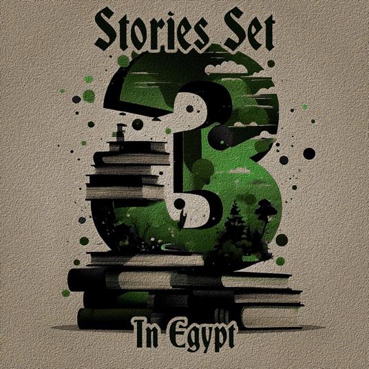 3 Stories Set in Egypt