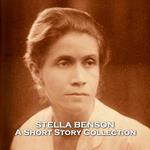 Stella Benson - A Short Story Collection