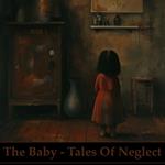 Baby, The - Tales of Neglect - A Short Story Collection