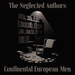 Neglected Authors, The - Continental European Men