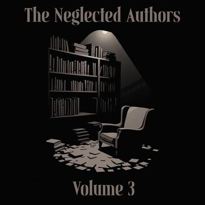 Neglected Authors, The - Volume 3
