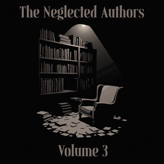 Neglected Authors, The - Volume 3