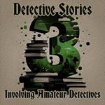 3 Detective Stories – Involving Amateur Detectives
