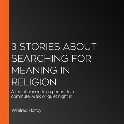 3 Stories About Searching for Meaning in Religion