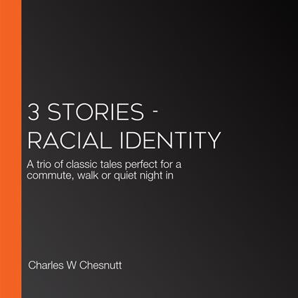 3 Stories - Racial Identity