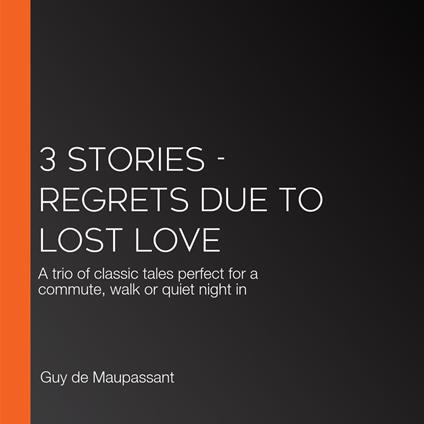 3 Stories - Regrets Due to Lost Love