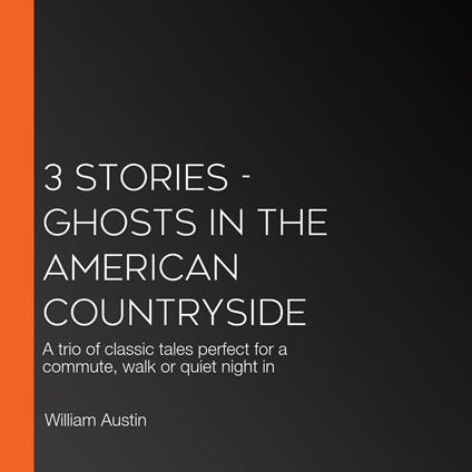 3 Stories - Ghosts in the American Countryside