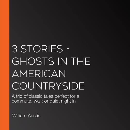 3 Stories - Ghosts in the American Countryside