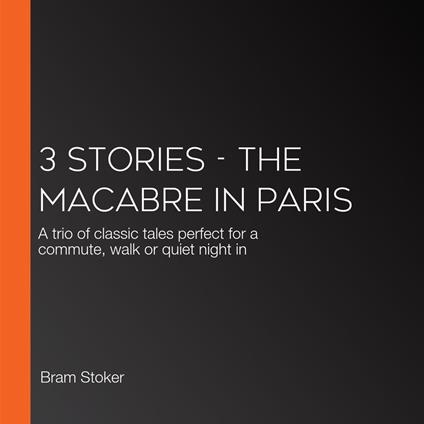 3 Stories - The Macabre in Paris