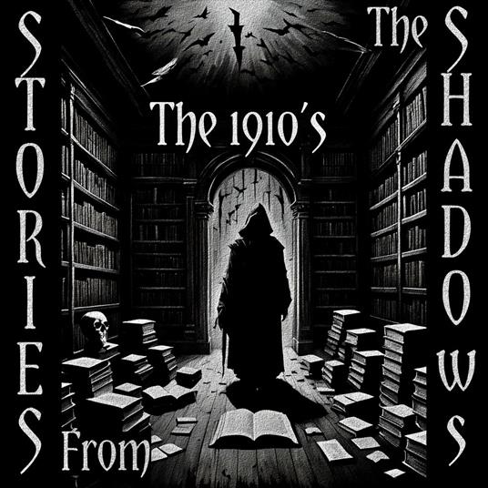 Stories From The Shadows – The 1910’s