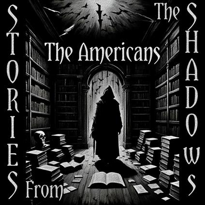 Stories From The Shadows – The Americans