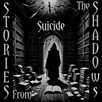 Stories From The Shadows – Suicide