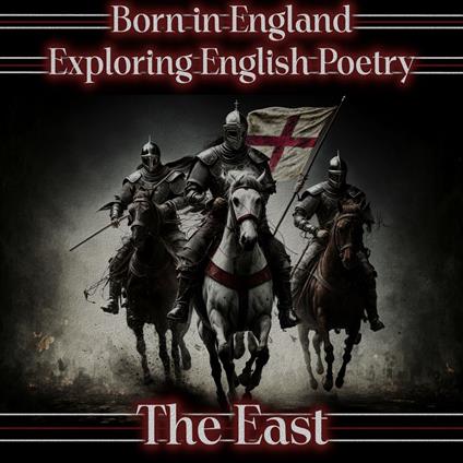 Born in England – Exploring English Poetry - The East
