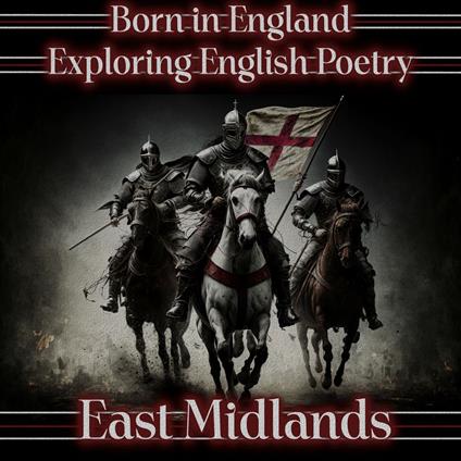 Born in England – Exploring English Poetry - The East Midlands